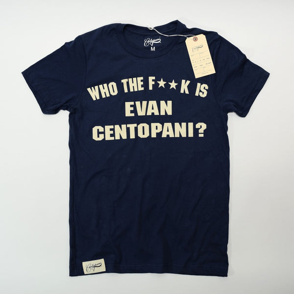 Who The F**K is Evan Centopani? T-Shirt